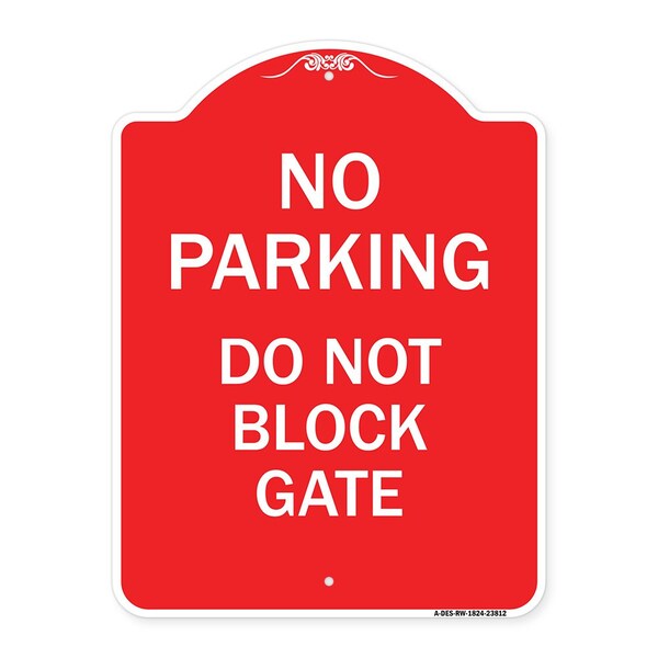 Designer Series No Parking Do Not Block Gate, Red & White Aluminum Sign, 18" x 24", RW-1824-23812
